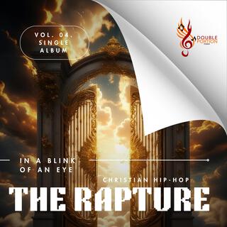 The Rapture (In A Blink Of An Eye) (Christian Hip-Hop Song) ft. Elisha Llie Fuensalida lyrics | Boomplay Music