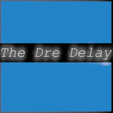 The Dre Delay (Instrumental)