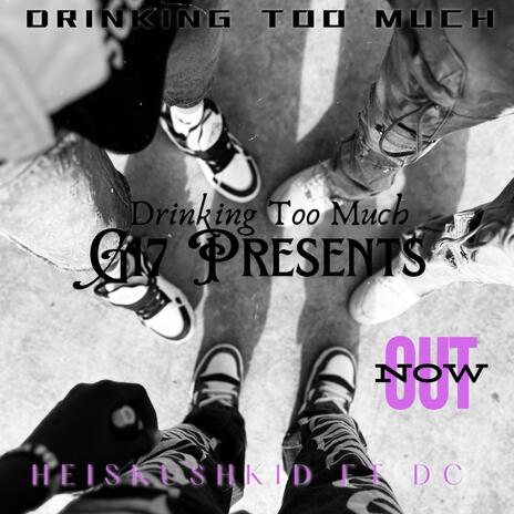 Drinking Too Much ft. Dc Nboy | Boomplay Music