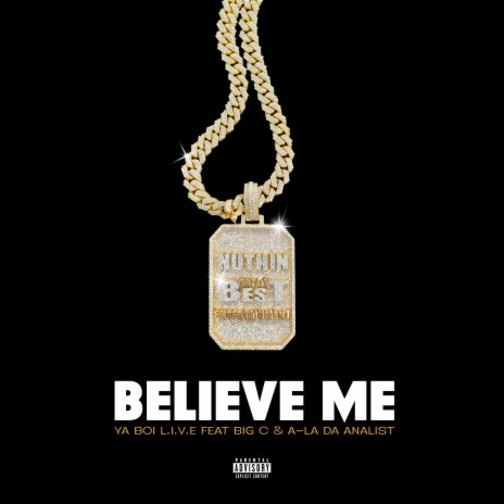 Believe Me ft. Big C & A-La Da Analist | Boomplay Music