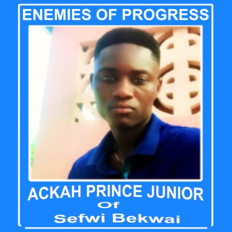ENEMIES OF PROGRESS ft. Ackah Prince Junior | Boomplay Music