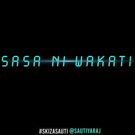 Sasa Ni Wakati | Boomplay Music