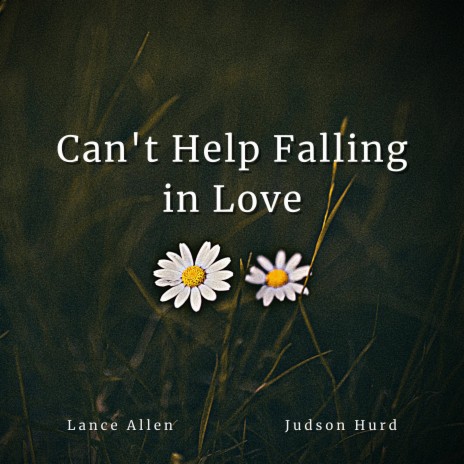 Can't Help Falling in Love ft. Judson Hurd | Boomplay Music