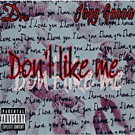 Dont Like Me ft. Jayy Gunna | Boomplay Music