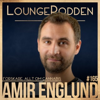 #165 - Allt om CANNABIS: Amir Englund, Cannabisforskare