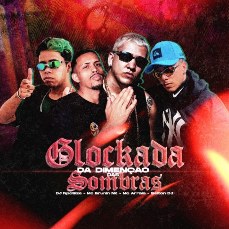 Glockada da Dimensão das Sombras ft. SELTON DJ & MC BRUNIN NK | Boomplay Music