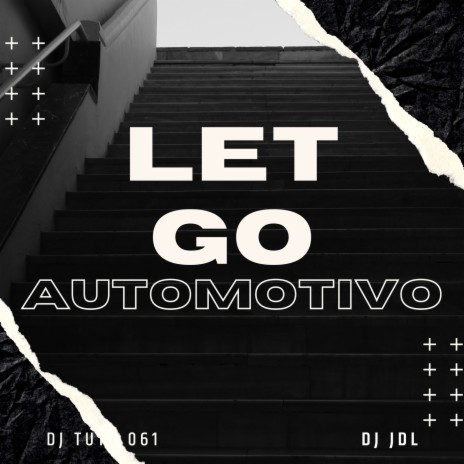 AUTOMOTIVO LET GO ft. DJ JDL | Boomplay Music