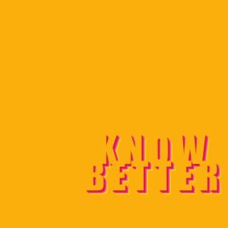 Know Better lyrics | Boomplay Music