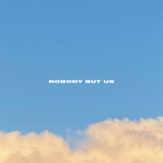 Nobody But Us