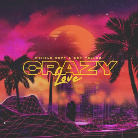 Crazy Love ft. Ecy Tellez | Boomplay Music