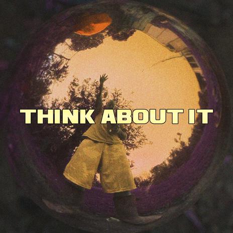 Think About It | Boomplay Music