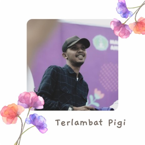 Terlambat Pigi | Boomplay Music