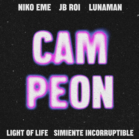 Campeon ft. JB ROI, Lunaman, Simiente Incorruptible & Light Of Life | Boomplay Music