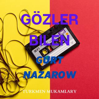 Gözler bilen (Gurt Nazarow)