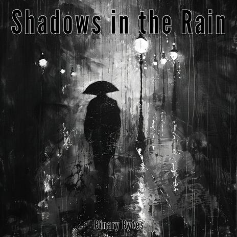 Shadows in the Rain | Boomplay Music