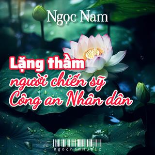 Lặng thầm người chiến sỹ Công an Nhân dân lyrics | Boomplay Music