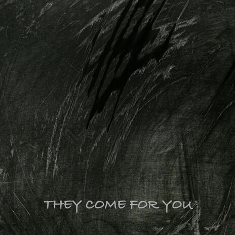 They Come For You | Boomplay Music