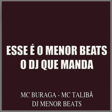 Esse É o Menor Beats o Dj Que Manda ft. Mc Talibã & DJ Menor Beats | Boomplay Music