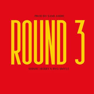 Round 3 (Original) ft. Byg Smyle lyrics | Boomplay Music