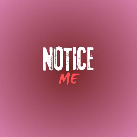 NOTICE ME | Boomplay Music