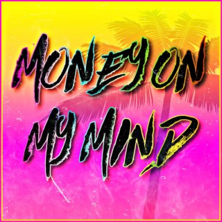 Money on my mind lyrics | Boomplay Music