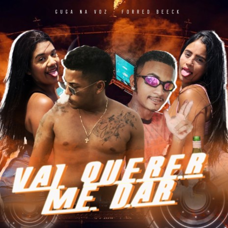 Vai Querer Me Dar ft. Forred beeck | Boomplay Music