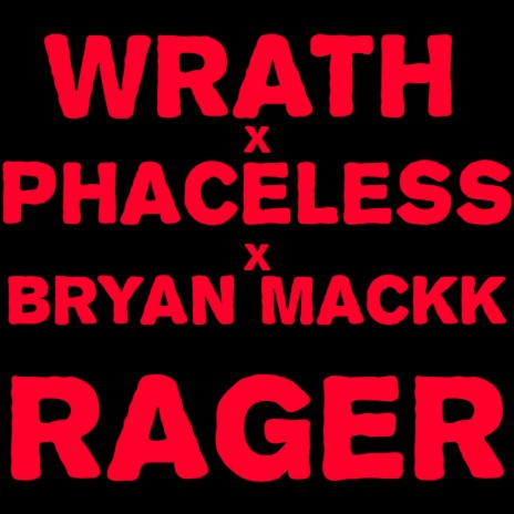 RAGER ft. Phaceless & Bryan MackK