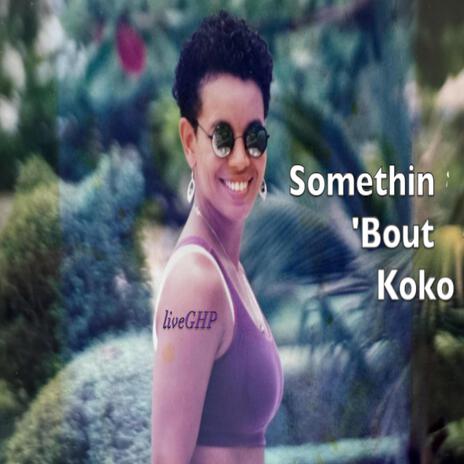 Somethin 'Bout Koko | Boomplay Music