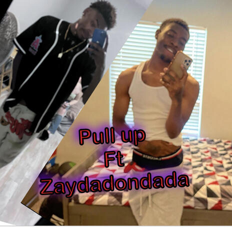 Pull up ft. Zaydadondada