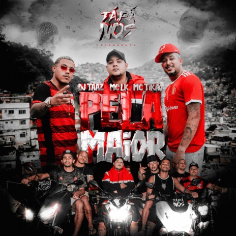 Pela Maior ft. DJ TAAZ & Mc Tikão | Boomplay Music