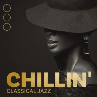 Chillin' Classical Jazz - The Best Special Jazz, Relaxing Soft Guitar Music, Simple Background Instrumental Music, Chill Out Sax and Piano