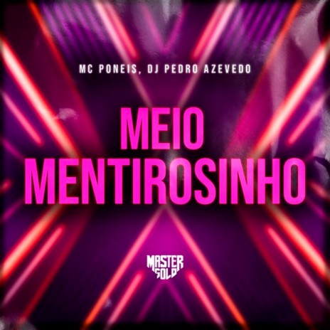 Meio Mentirosinho ft. Dj Pedro Azevedo | Boomplay Music