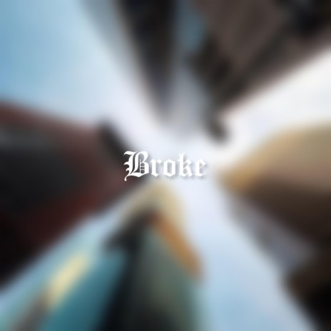 Broke ft. Juice Smoke | Boomplay Music