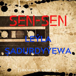 Sen-sen (Leýla Şadurdyýewa)