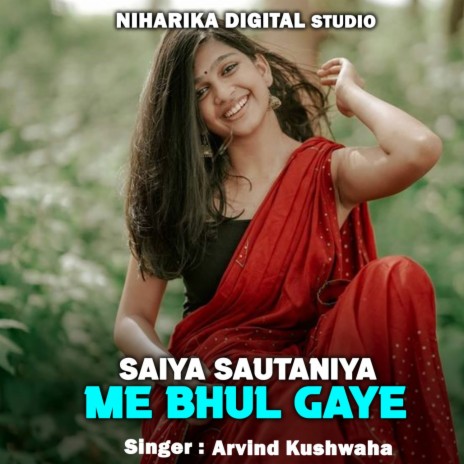 Saiya Sautaniya Me Bhul Gaye ft. Diksha Bharti | Boomplay Music