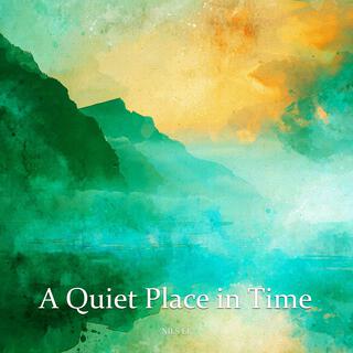 A Quiet Place in Time