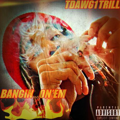 Bangin On'em | Boomplay Music