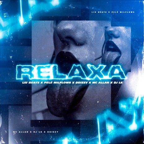 Relaxa ft. Pelé MilFlows, Dj Lk, Drizzy & Mc Allan