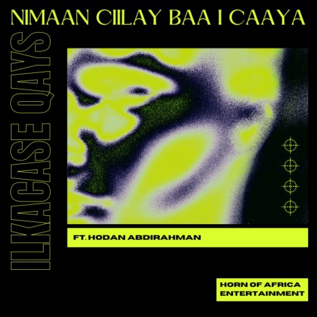 Nimaan Ciilay Baa I Caaya ft. Hodan Abdirahman | Boomplay Music