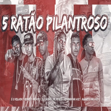 5 Ratão Pilantroso (feat. Éo Kelven, Éo Bodo & MC Myres) | Boomplay Music