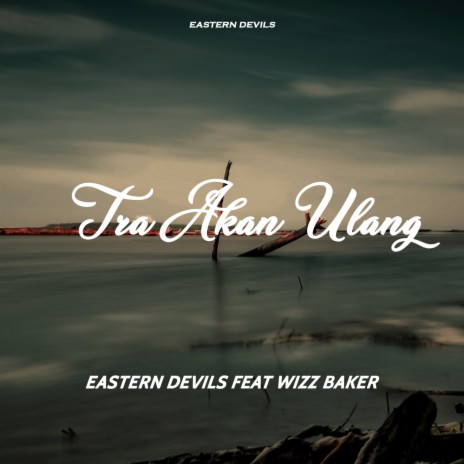 Tra Akan Ulang ft. Wizz Baker | Boomplay Music