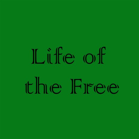 Life of the Free | Boomplay Music