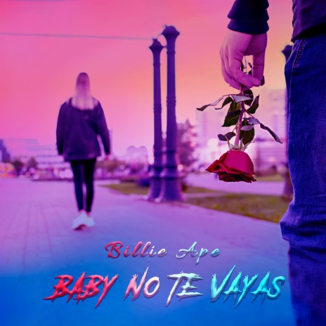 Baby No Te Vayas | Boomplay Music