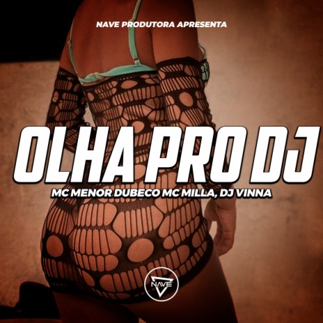 Olha Pro DJ ft. Mc Menor Dubeco & MC Mila | Boomplay Music