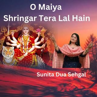 O Maiya Shringar Tera Lal Hain