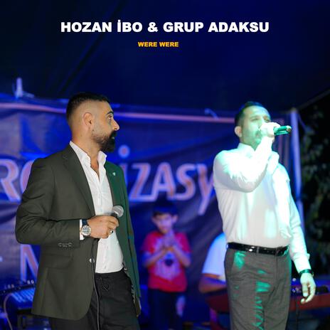 Were Were ft. Hozan İbo & Grup Adaksu | Boomplay Music