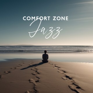 Comfort Zone Jazz – Essential Relaxing Rhythms