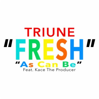 Fresh as Can Be ft. Kace the Producer lyrics | Boomplay Music