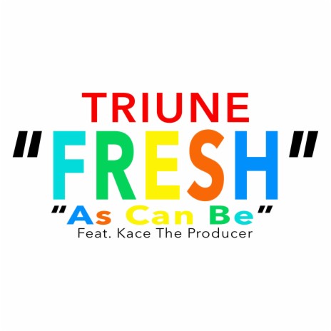 Fresh as Can Be ft. Kace the Producer | Boomplay Music