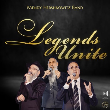 Legends Unite ft. Mordechai Ben David, Avraham Fried, Yaakov Shwekey & The Shira Choir | Boomplay Music